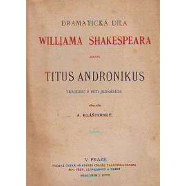 Titus Andronikus. Tragedie v pěti jednáních (edice: Dramatická díla Williama Shakespeara, sv. XXXVI.) [divadelní hra]